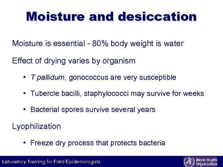 Moisture and desiccation Moisture is essential - 80% body weight is water Effect of