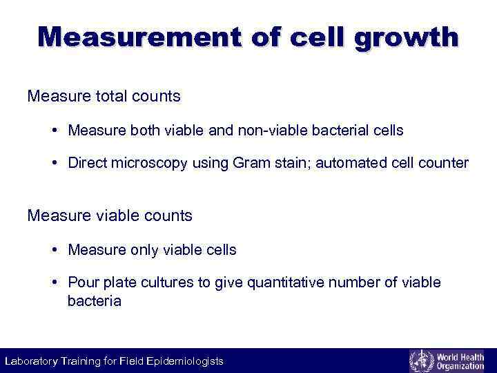 Measurement of cell growth Measure total counts • Measure both viable and non-viable bacterial