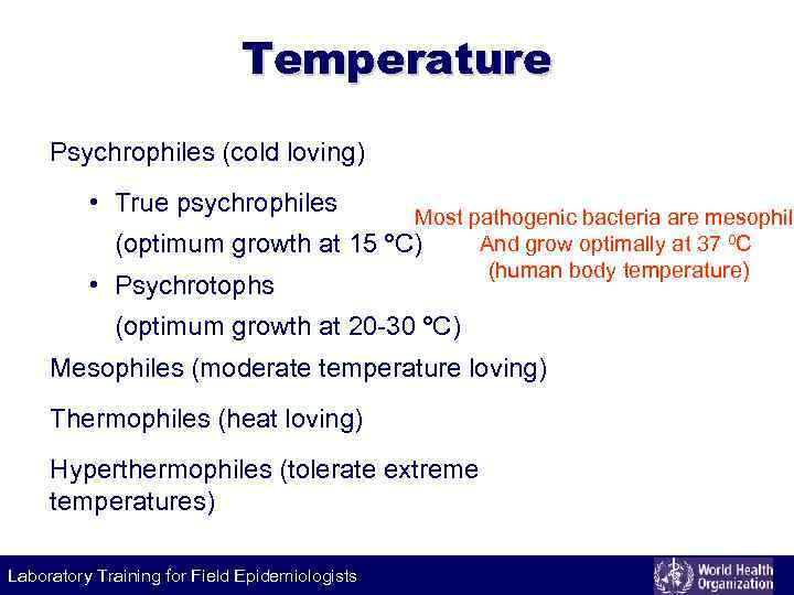 Temperature Psychrophiles (cold loving) • True psychrophiles (optimum growth at 15 • Psychrotophs Most