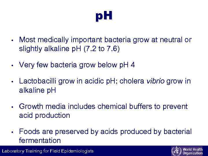 p. H • Most medically important bacteria grow at neutral or slightly alkaline p.