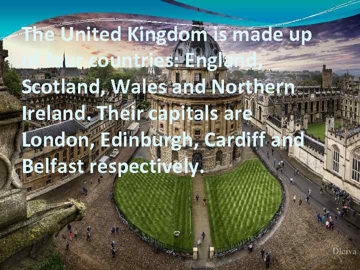 The United Kingdom is made up of four countries: England, Scotland, Wales and Northern