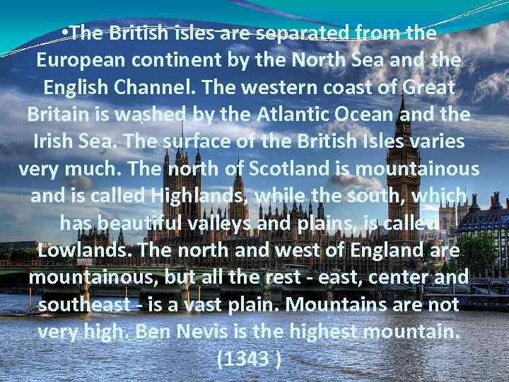  • The British isles are separated from the European continent by the North