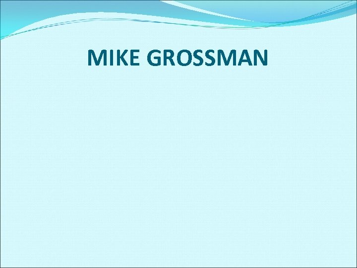 MIKE GROSSMAN 