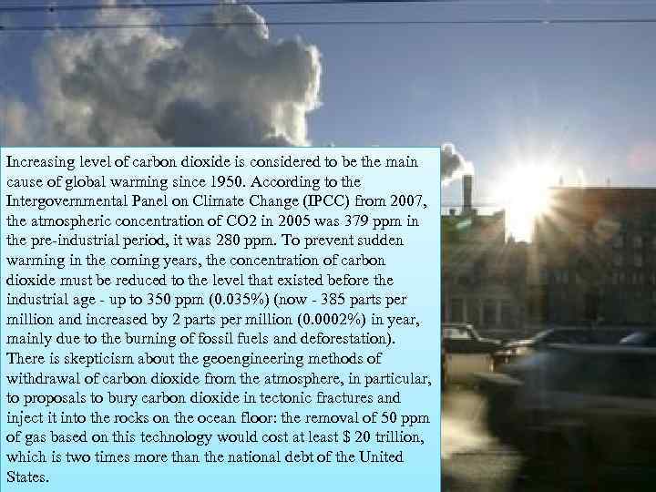 Increasing level of carbon dioxide is considered to be the main cause of global