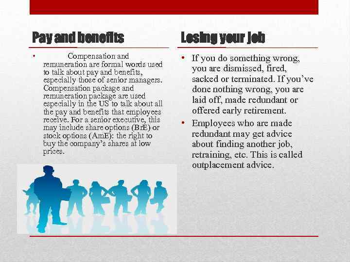 Pay and benefits Losing your job • Compensation and remuneration are formal words used