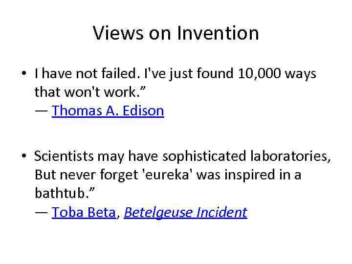 Views on Invention • I have not failed. I've just found 10, 000 ways