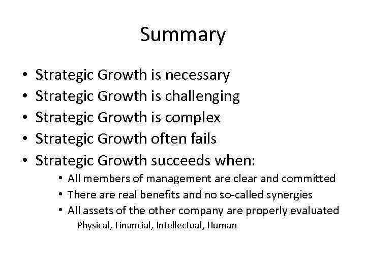 Summary • • • Strategic Growth is necessary Strategic Growth is challenging Strategic Growth