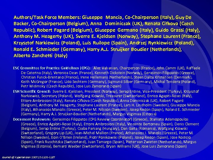 Authors/Task Force Members: Giuseppe Mancia, Co-Chairperson (Italy), Guy De Backer, Co-Chairperson (Belgium), Anna Dominiczak