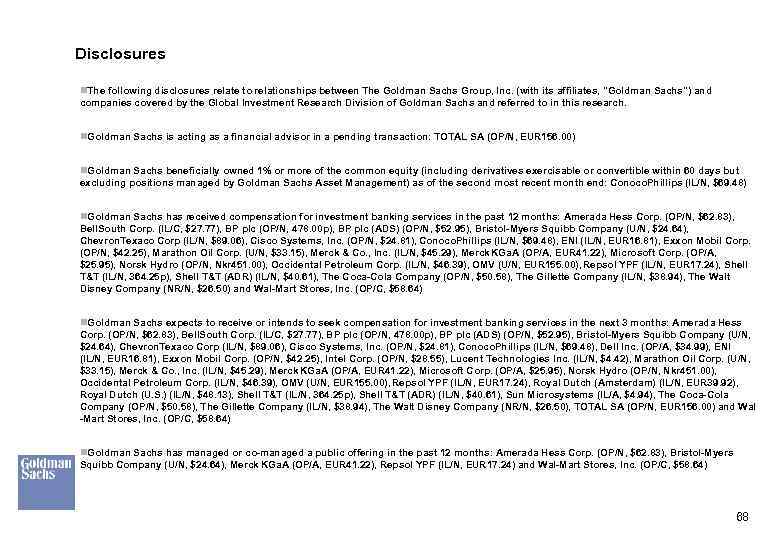 Disclosures n. The following disclosures relate to relationships between The Goldman Sachs Group, Inc.