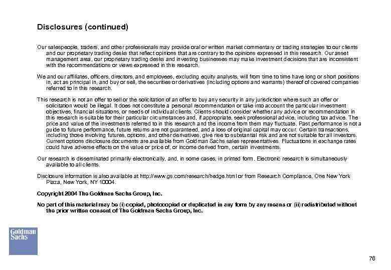 Disclosures (continued) Our salespeople, traders, and other professionals may provide oral or written market