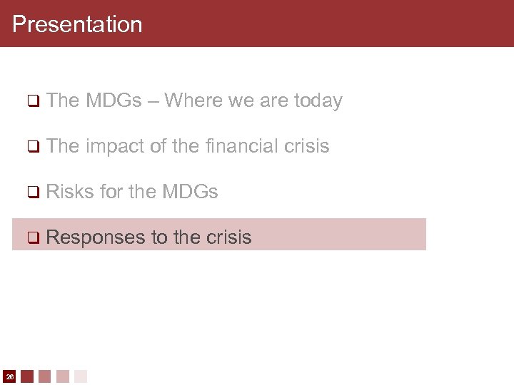 Presentation q The MDGs – Where we are today q The impact of the