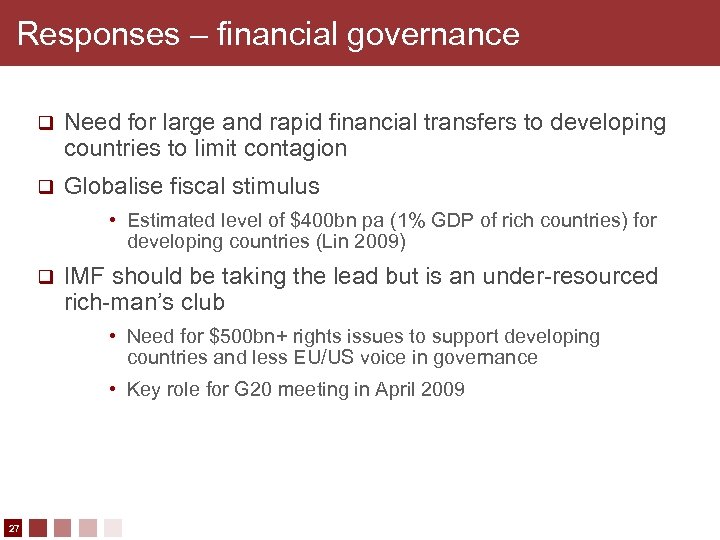 Responses – financial governance q Need for large and rapid financial transfers to developing