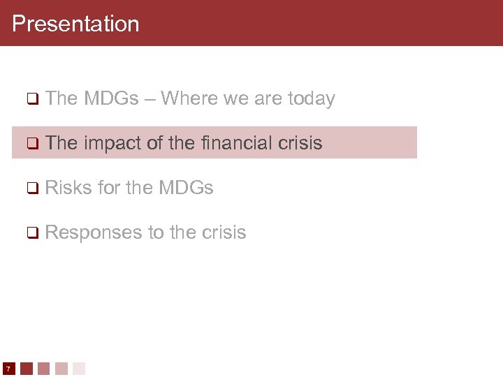 Presentation q The MDGs – Where we are today q The impact of the