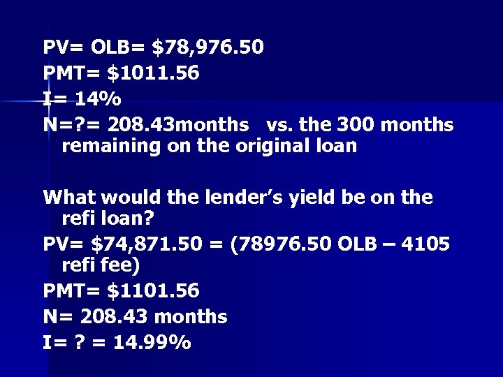 PV= OLB= $78, 976. 50 PMT= $1011. 56 I= 14% N=? = 208. 43