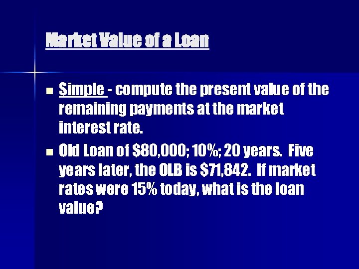 Market Value of a Loan Simple - compute the present value of the remaining