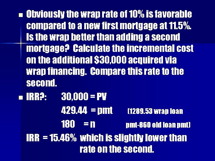 Obviously the wrap rate of 10% is favorable compared to a new first mortgage