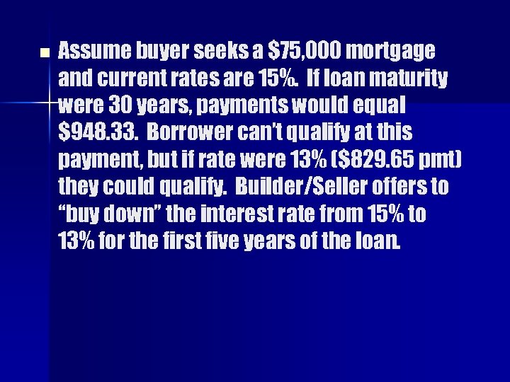 n Assume buyer seeks a $75, 000 mortgage and current rates are 15%. If