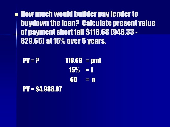 n How much would builder pay lender to buydown the loan? Calculate present value