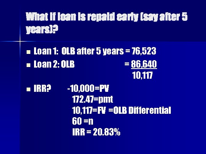 What if loan is repaid early (say after 5 years)? Loan 1: OLB after