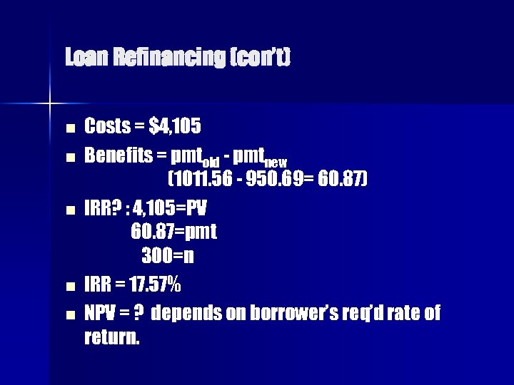 Loan Refinancing (con’t) n n n Costs = $4, 105 Benefits = pmtold -