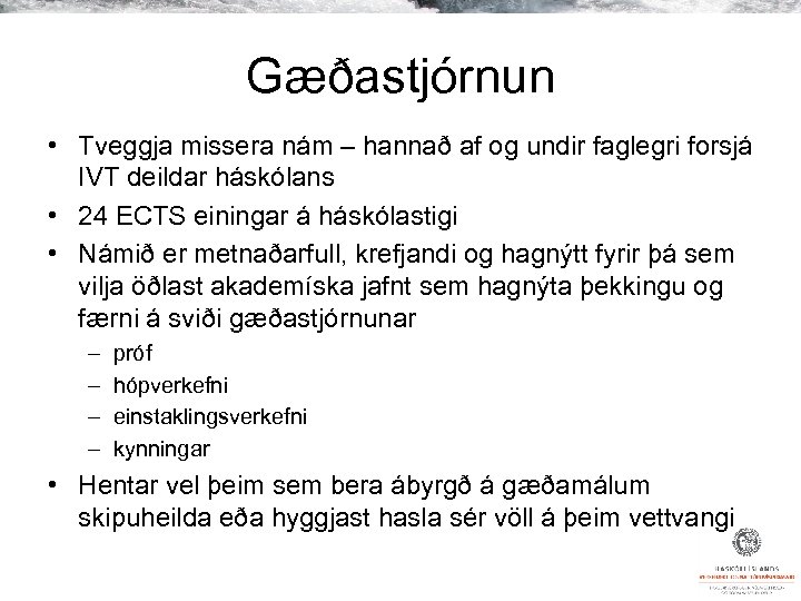 Gæðastjórnun • Tveggja missera nám – hannað af og undir faglegri forsjá IVT deildar