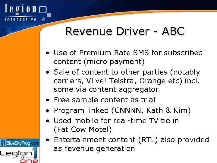 Revenue Driver - ABC • Use of Premium Rate SMS for subscribed content (micro
