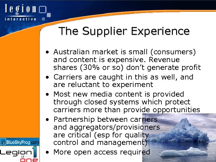 The Supplier Experience • Australian market is small (consumers) and content is expensive. Revenue
