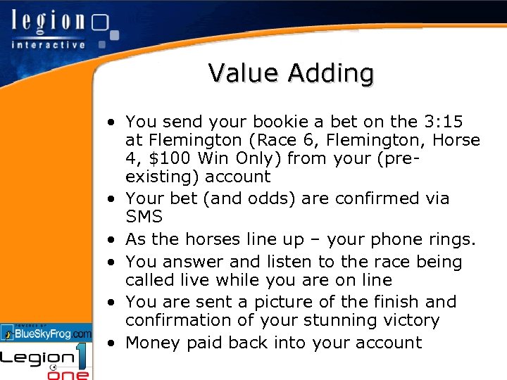 Value Adding • You send your bookie a bet on the 3: 15 at