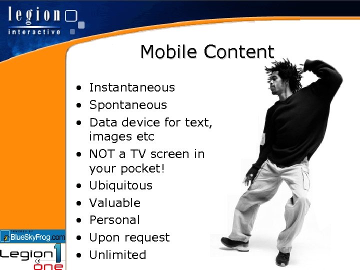 Mobile Content • Instantaneous • Spontaneous • Data device for text, images etc •