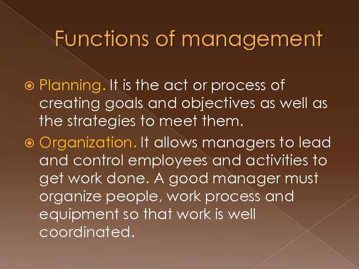Functions of management Planning. It is the act or process of creating goals and