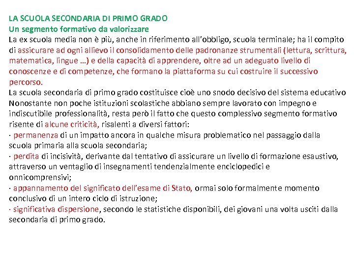 LA SCUOLA SECONDARIA DI PRIMO GRADO Un segmento formativo da valorizzare La ex scuola