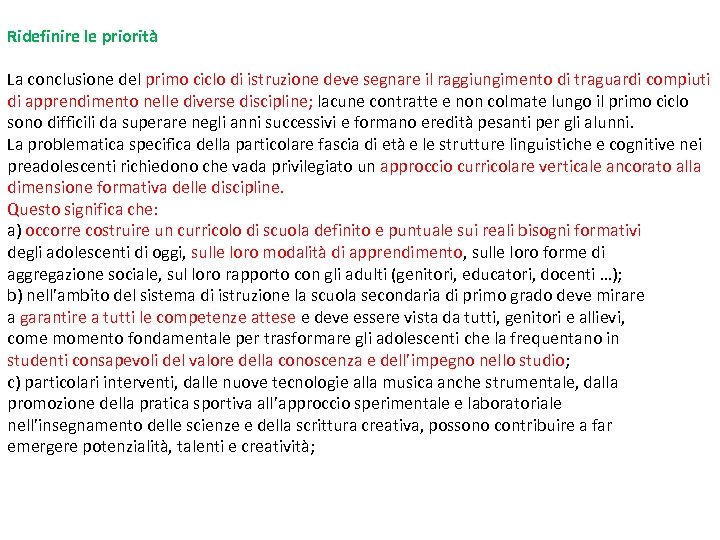 Ridefinire le priorità La conclusione del primo ciclo di istruzione deve segnare il raggiungimento