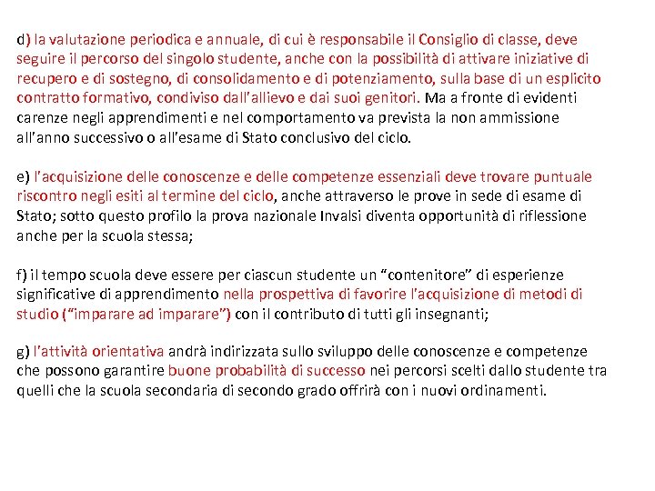 d) la valutazione periodica e annuale, di cui è responsabile il Consiglio di classe,