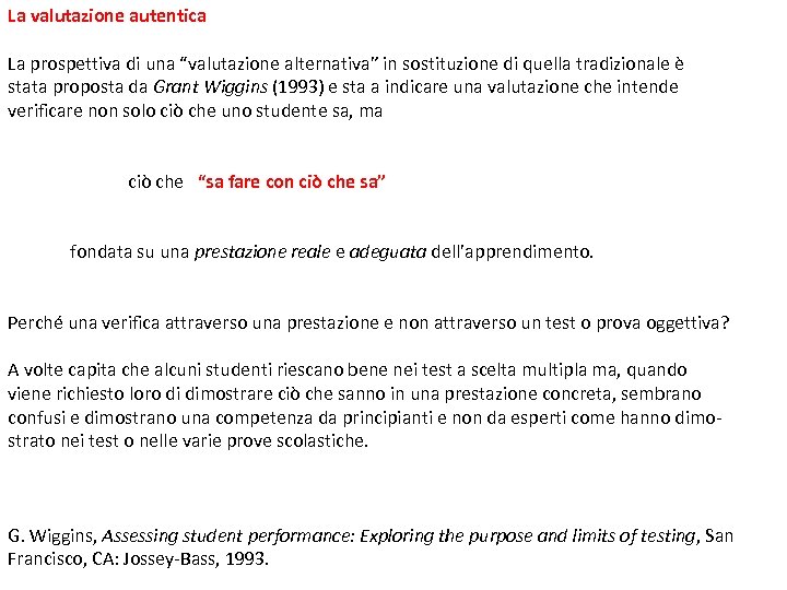 La valutazione autentica La prospettiva di una “valutazione alternativa” in sostituzione di quella tradizionale