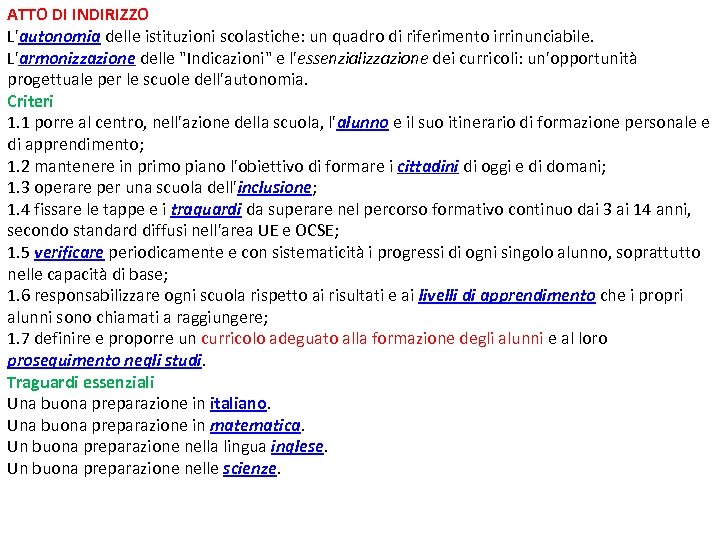 ATTO DI INDIRIZZO L'autonomia delle istituzioni scolastiche: un quadro di riferimento irrinunciabile. L'armonizzazione delle