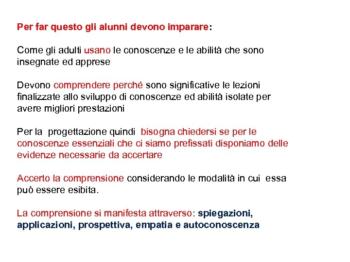 Per far questo gli alunni devono imparare: Come gli adulti usano le conoscenze e