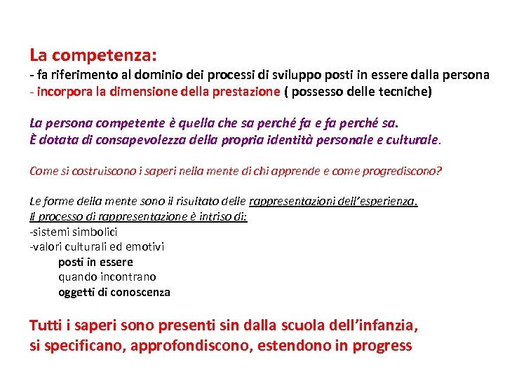 La competenza: - fa riferimento al dominio dei processi di sviluppo posti in essere