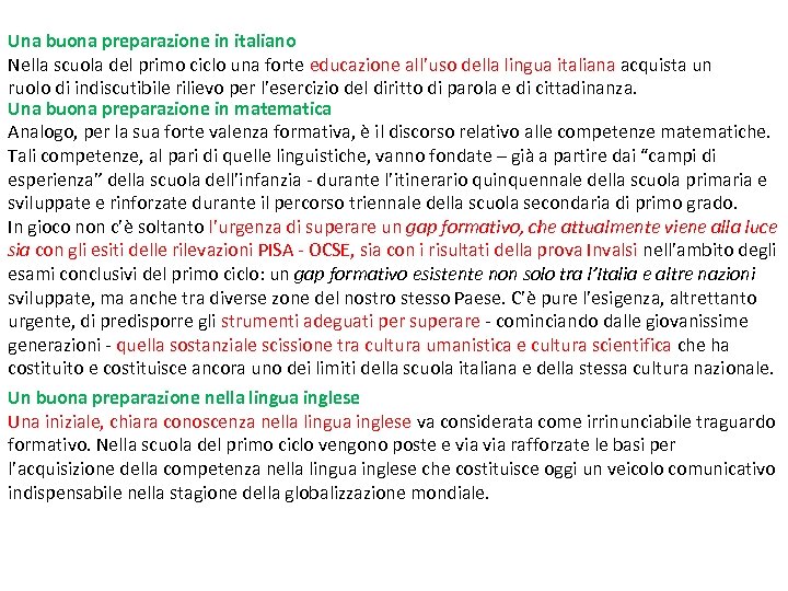 Una buona preparazione in italiano Nella scuola del primo ciclo una forte educazione all’uso