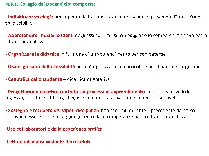 PER IL Collegio dei Docenti cio’ comporta: - Individuare strategie per superare la frammentazione