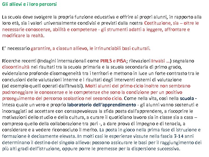 Gli allievi e i loro percorsi La scuola deve svolgere la propria funzione educativa