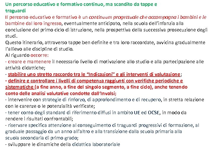 Un percorso educativo e formativo continuo, ma scandito da tappe e traguardi Il percorso