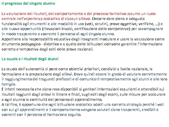 Il progresso del singolo alunno La valutazione dei risultati, del comportamento e del processo