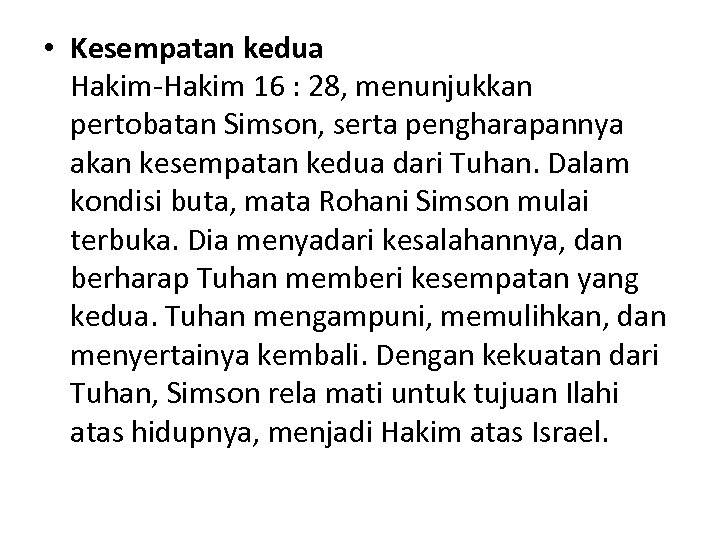  • Kesempatan kedua Hakim-Hakim 16 : 28, menunjukkan pertobatan Simson, serta pengharapannya akan