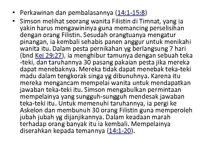  • Perkawinan dan pembalasannya (14: 1 -15: 8) • Simson melihat seorang wanita