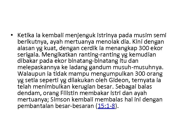  • Ketika ia kembali menjenguk istrinya pada musim semi berikutnya, ayah mertuanya menolak
