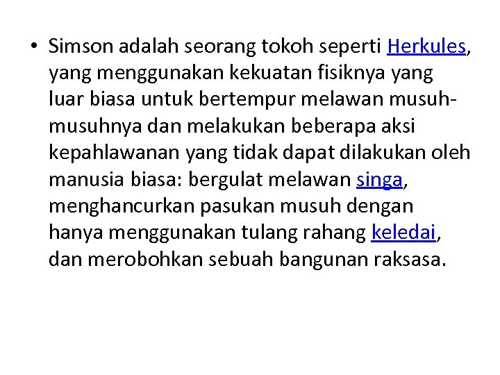  • Simson adalah seorang tokoh seperti Herkules, yang menggunakan kekuatan fisiknya yang luar