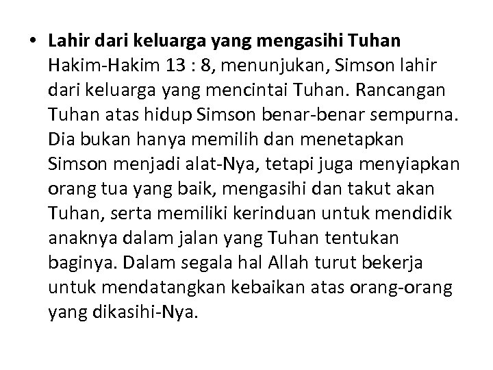  • Lahir dari keluarga yang mengasihi Tuhan Hakim-Hakim 13 : 8, menunjukan, Simson
