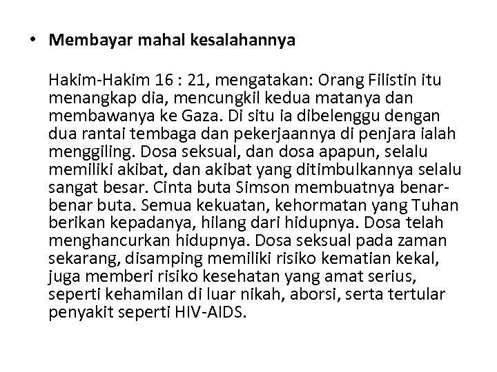  • Membayar mahal kesalahannya Hakim-Hakim 16 : 21, mengatakan: Orang Filistin itu menangkap