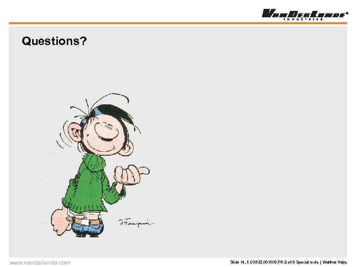 Questions? Slide 14, 5. 03. 632. 001509. PR. E v 0 6 Special tools