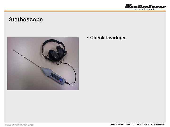 Stethoscope • Check bearings Slide 6, 5. 03. 632. 001509. PR. E v 0